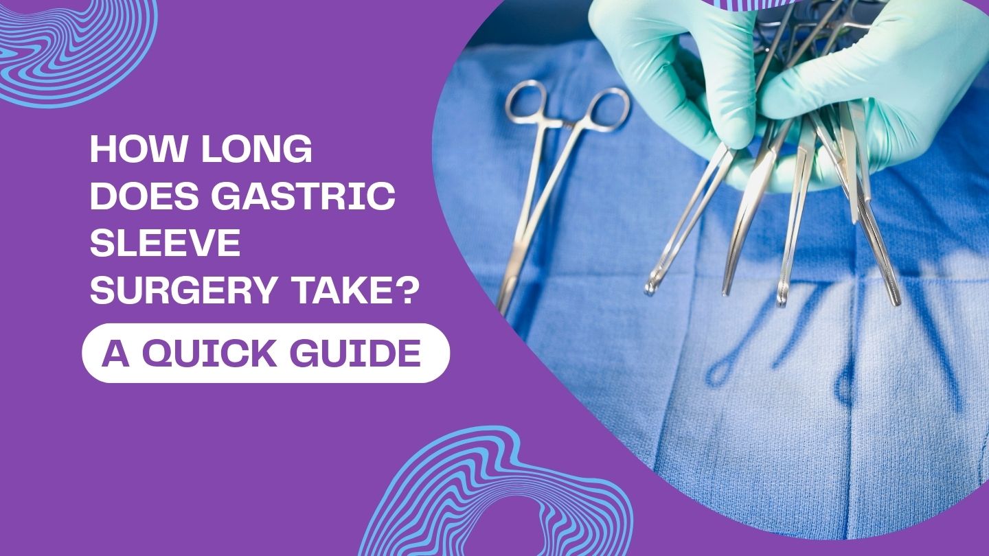 How Long Does a Gastric Sleeve Surgery Take? A Quick Guide