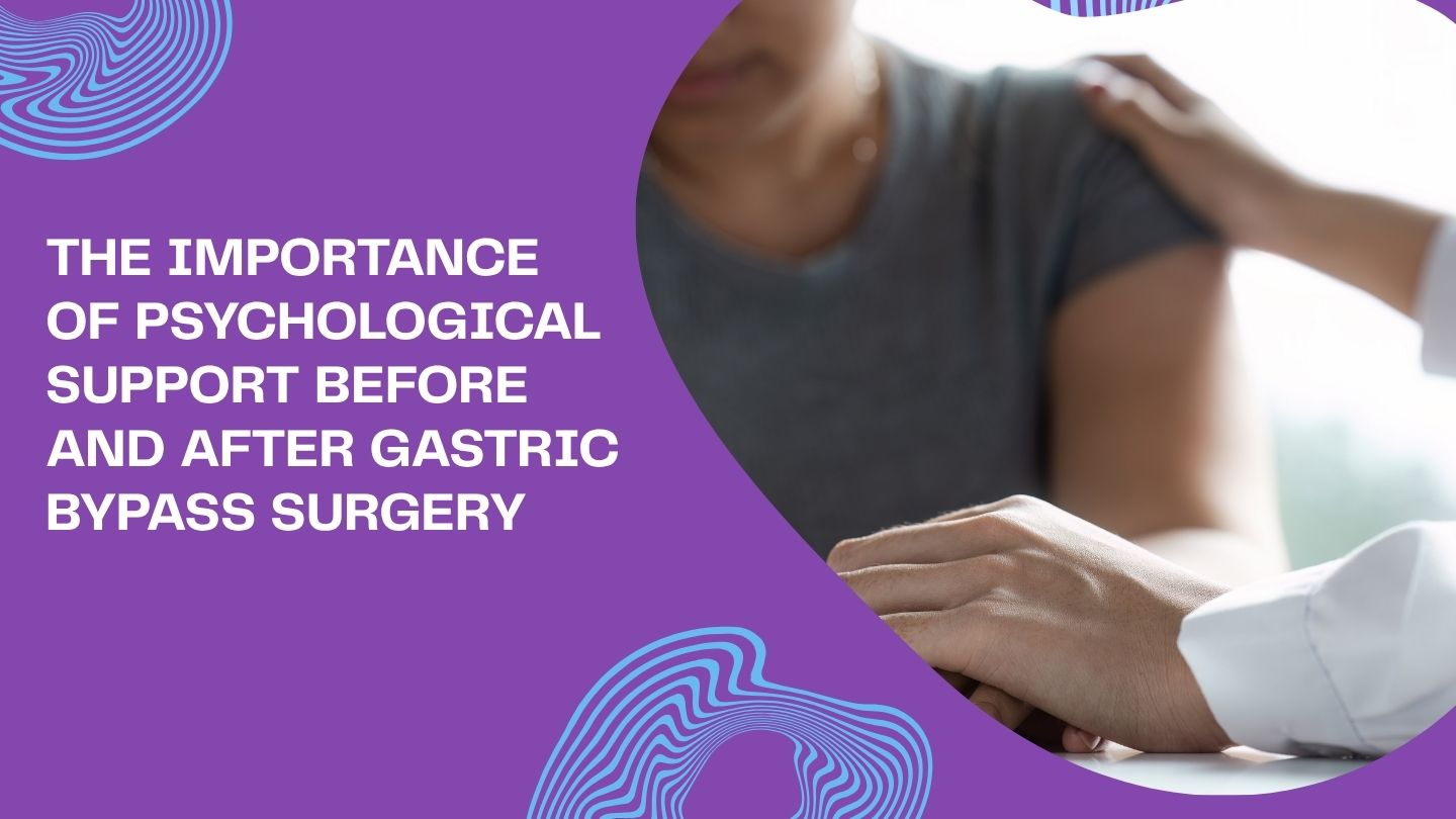 The Importance of Psychological Support Before and After Gastric Bypass Surgery