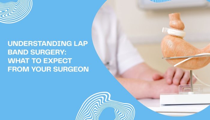 Understanding Lap Band Surgery: What to Expect from Your Surgeon