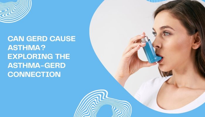 Can GERD Cause Asthma? Exploring the Asthma-GERD Connection Can GERD Cause Asthma? Exploring the Asthma-GERD Connection