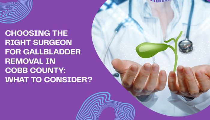 Choosing the Right Surgeon for Gallbladder Removal in Cobb County: What to Consider? Choosing the Right Surgeon for Gallbladder Removal in Cobb County: What to Consider?