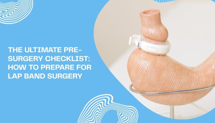 The Ultimate Pre-Surgery Checklist: How to Prepare for Lap Band Surgery The Ultimate Pre-Surgery Checklist: How to Prepare for Lap Band Surgery