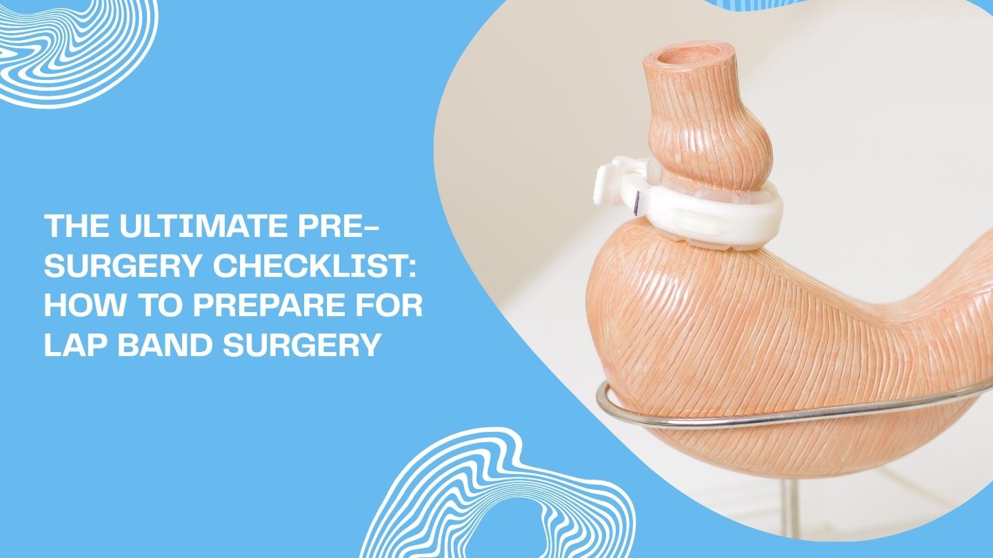 The Ultimate Pre-Surgery Checklist: How to Prepare for Lap Band Surgery