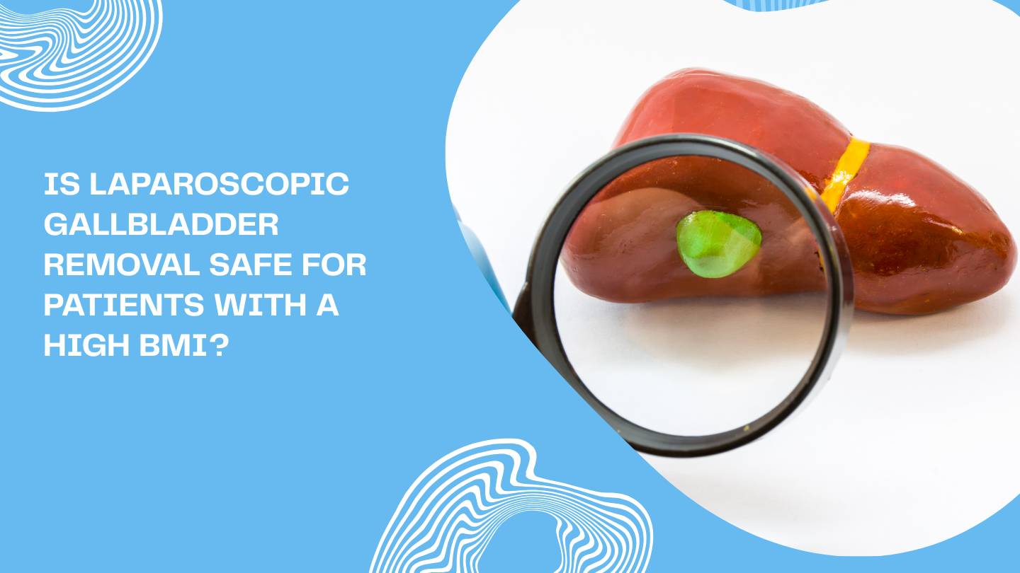 Is Laparoscopic Gallbladder Removal Safe for Patients with a High BMI?
