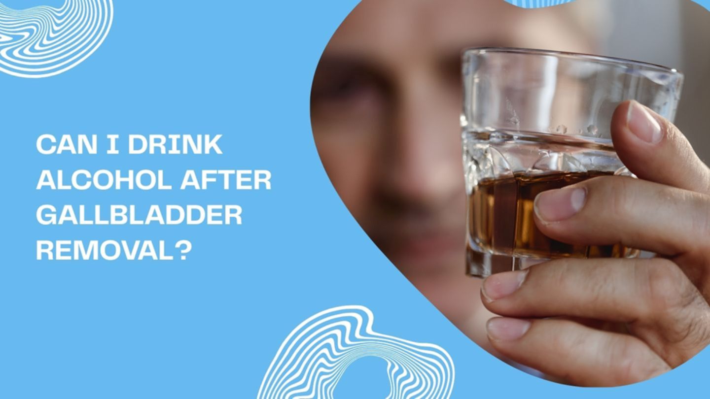 Can I Drink Alcohol After Gallbladder Removal?