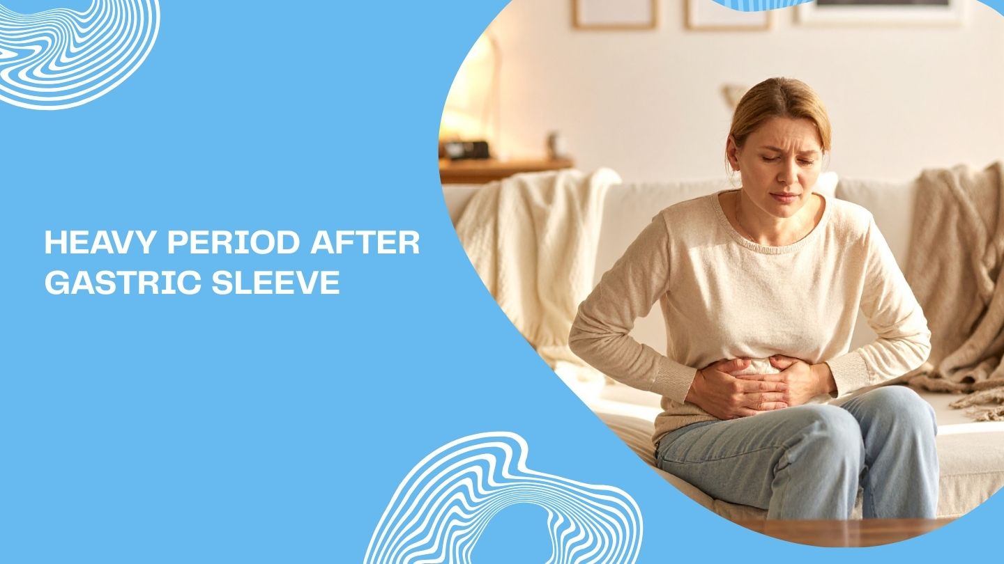 Heavy Period After Gastric Sleeve