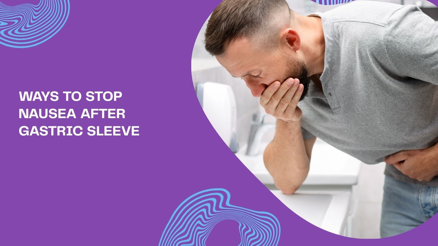 Ways to Stop Nausea After Gastric Sleeve
