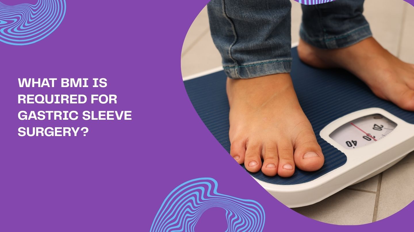 What BMI Is Required for Gastric Sleeve Surgery?